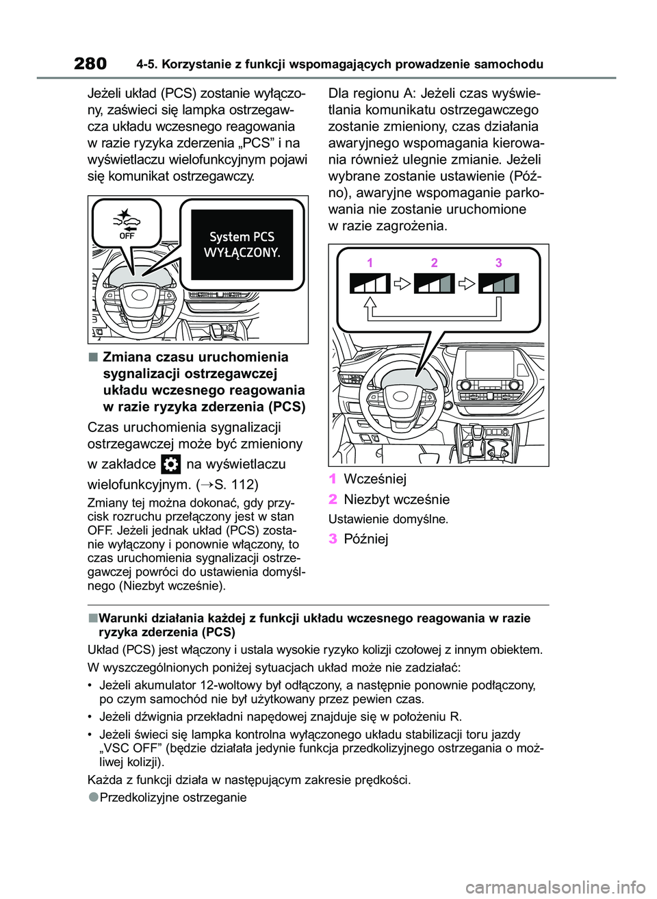 TOYOTA HIGHLANDER 2021  Instrukcja obsługi (in Polish) Je˝eli uk∏ad (PCS) zostanie wy∏àczo-
ny, zaÊwieci si´ lampka ostrzegaw-
cza uk∏adu wczesnego reagowania
w razie ryzyka zderzenia „PCS” i na
wyÊwietlaczu wielofunkcyjnym pojawi
si´ komu