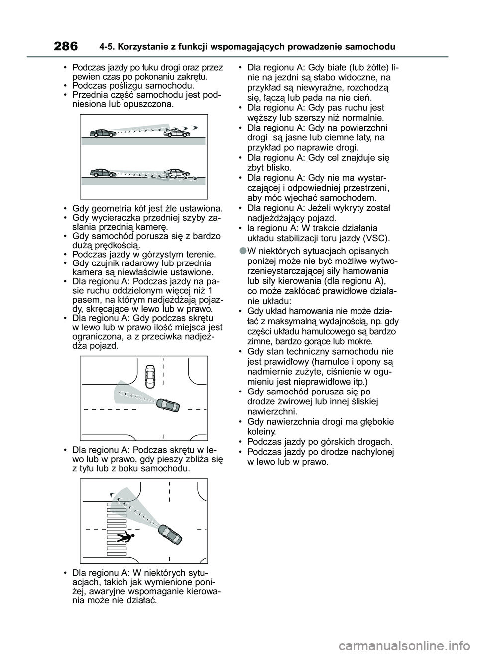 TOYOTA HIGHLANDER 2021  Instrukcja obsługi (in Polish) •  Podczas jazdy po ∏uku drogi oraz przez
pewien czas po pokonaniu zakr´tu.
•  Podczas poÊlizgu samochodu.
•  Przednia cz´Êç samochodu jest pod-
niesiona lub opuszczona.
•  Gdy geometri