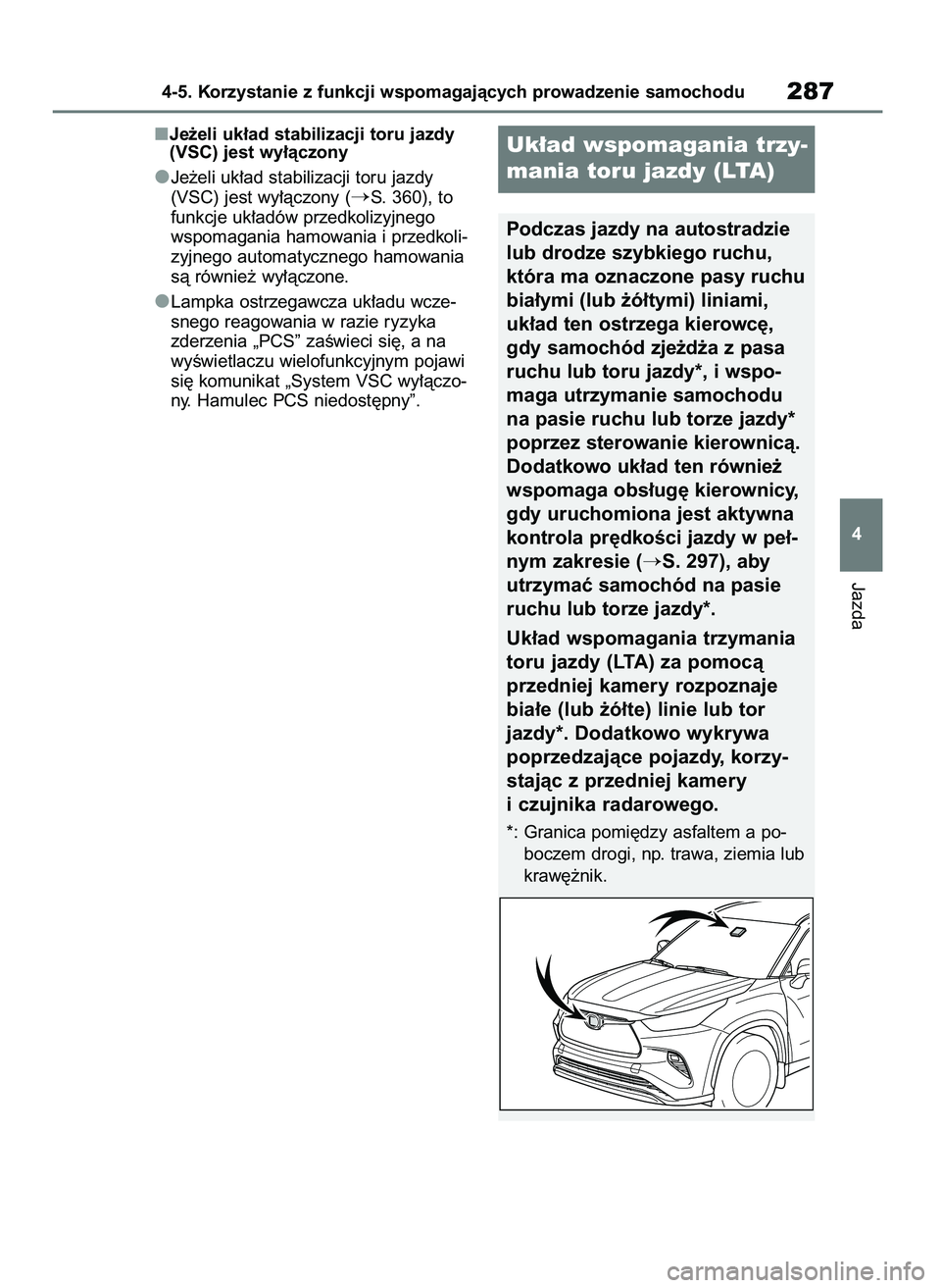 TOYOTA HIGHLANDER 2021  Instrukcja obsługi (in Polish) Je˝eli uk∏ad stabilizacji toru jazdy
(VSC) jest wy∏àczony
Je˝eli uk∏ad stabilizacji toru jazdy
(VSC) jest wy∏àczony (
S. 360), to
funkcje uk∏adów przedkolizyjnego
wspomagania hamowania