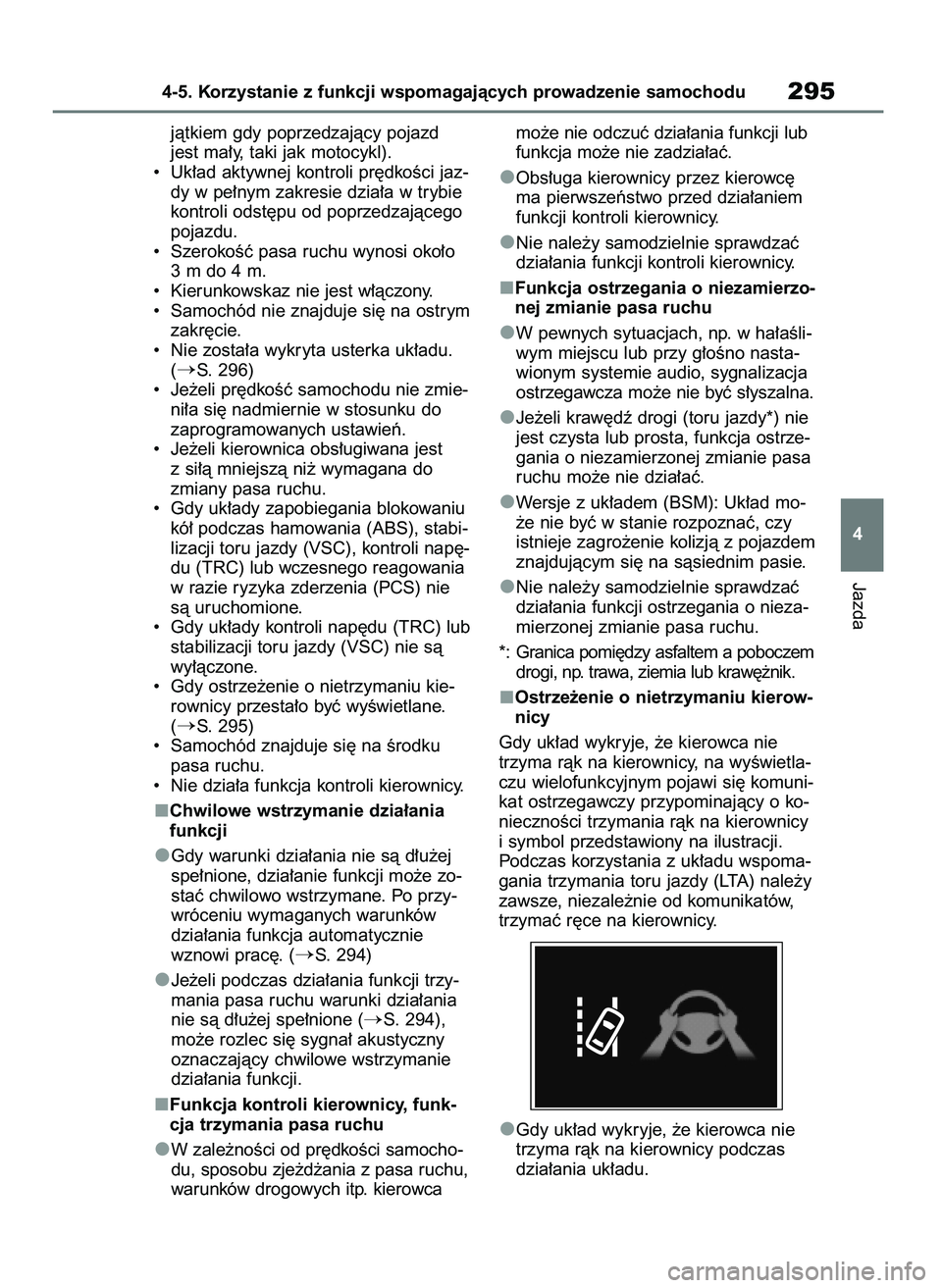 TOYOTA HIGHLANDER 2021  Instrukcja obsługi (in Polish) jàtkiem gdy poprzedzajàcy pojazd
jest ma∏y, taki jak motocykl).
•  Uk∏ad aktywnej kontroli pr´dkoÊci jaz-
dy w pe∏nym zakresie dzia∏a w trybie
kontroli odst´pu od poprzedzajàcego
pojaz