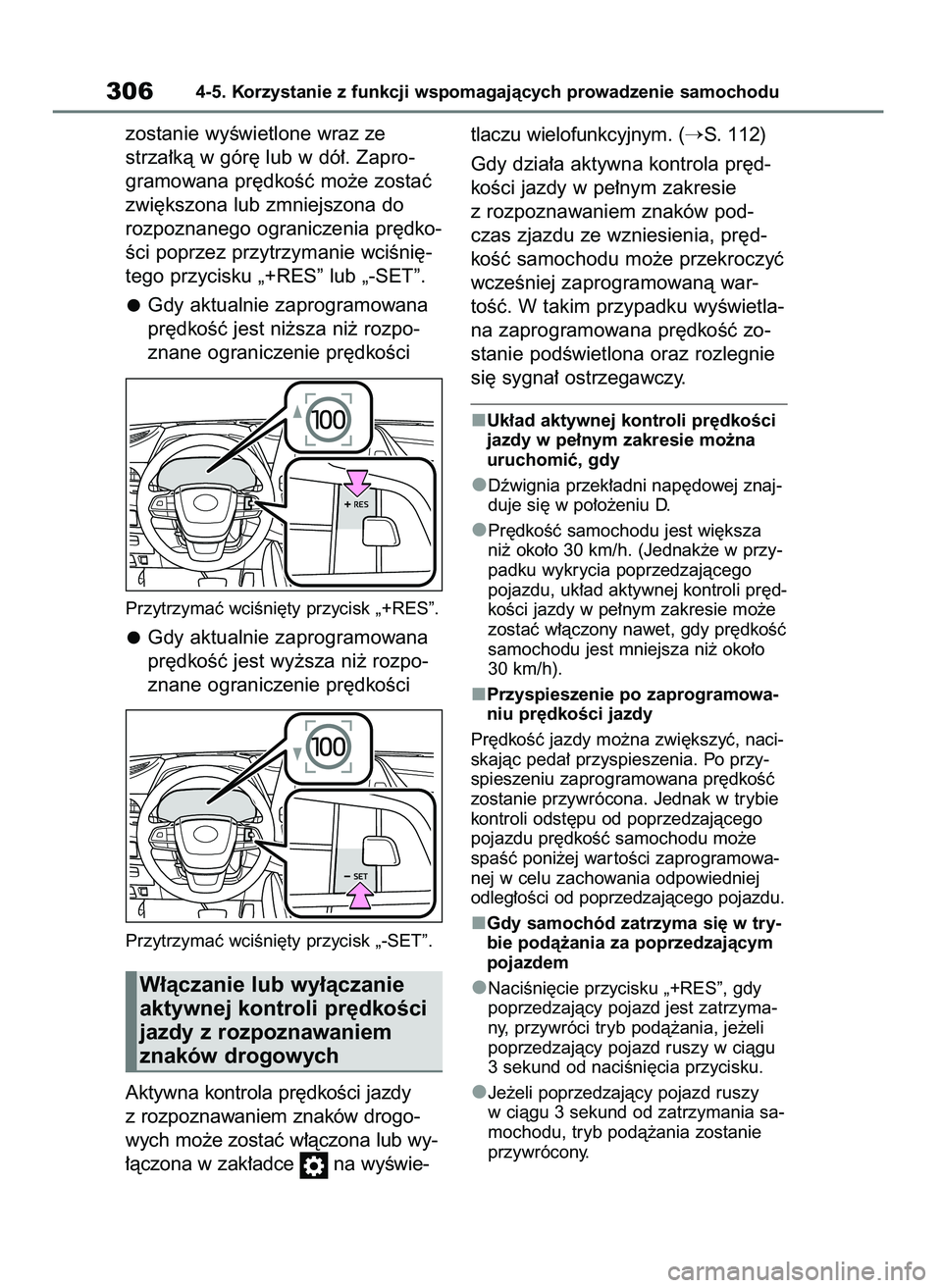 TOYOTA HIGHLANDER 2021  Instrukcja obsługi (in Polish) zostanie wyÊwietlone wraz ze
strza∏kà w gór´ lub w dó∏. Zapro-
gramowana pr´dkoÊç mo˝e zostaç
zwi´kszona lub zmniejszona do
rozpoznanego ograniczenia pr´dko-
Êci poprzez przytrzymanie