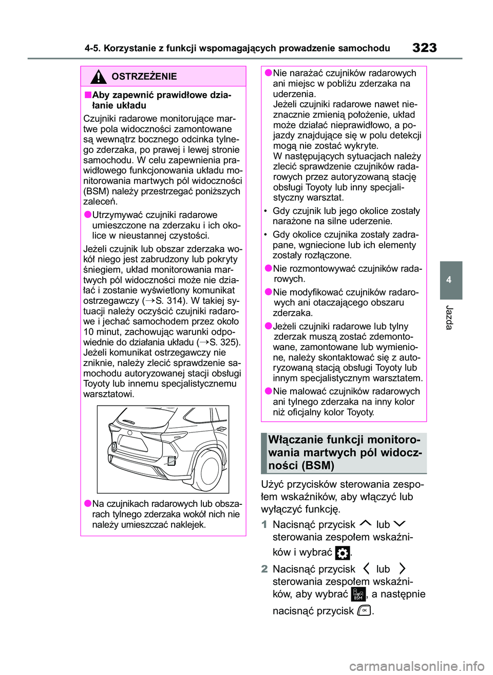 TOYOTA HIGHLANDER 2021 Instrukcja obsługi (in Polish) U˝yç przycisków sterowania zespo-
∏em wskaêników, aby w∏àczyç lub
wy∏àczyç funkcj´.
1Nacisnàç przycisk lub
sterowania zespo∏em wskaêni-
ków i wybraç .
2Nacisnàç przycisk l TOYOTA HIGHLANDER 2021 Instrukcja obsługi (in Polish) U˝yç przycisków sterowania zespo-
∏em wskaêników, aby w∏àczyç lub
wy∏àczyç funkcj´.
1Nacisnàç przycisk lub
sterowania zespo∏em wskaêni-
ków i wybraç .
2Nacisnàç przycisk l