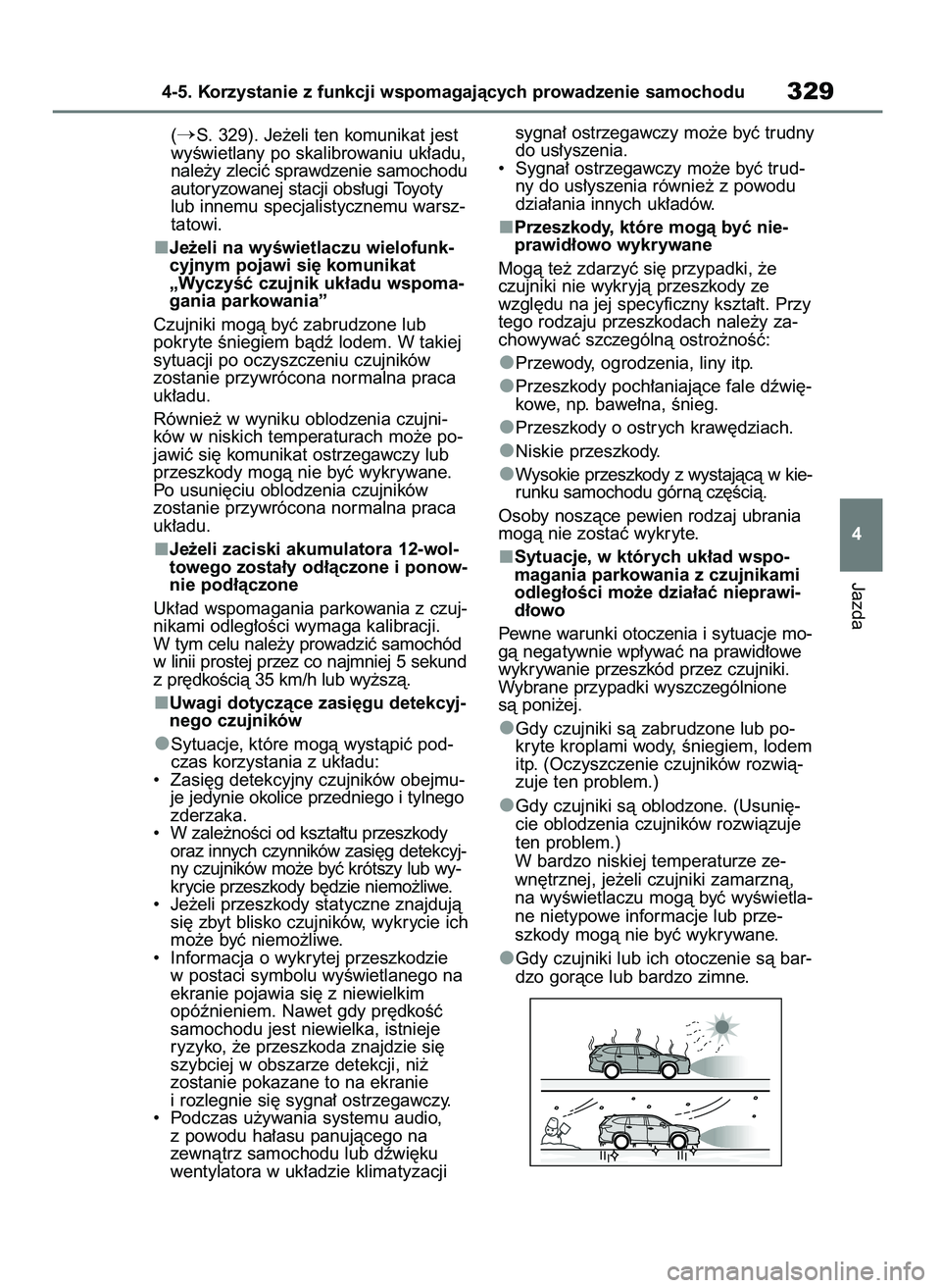 TOYOTA HIGHLANDER 2021  Instrukcja obsługi (in Polish) (S. 329). Je˝eli ten komunikat jest
wyÊwietlany po skalibrowaniu uk∏adu,
nale˝y zleciç sprawdzenie samochodu
autoryzowanej stacji obs∏ugi Toyoty
lub innemu specjalistycznemu warsz-
tatowi.
Je