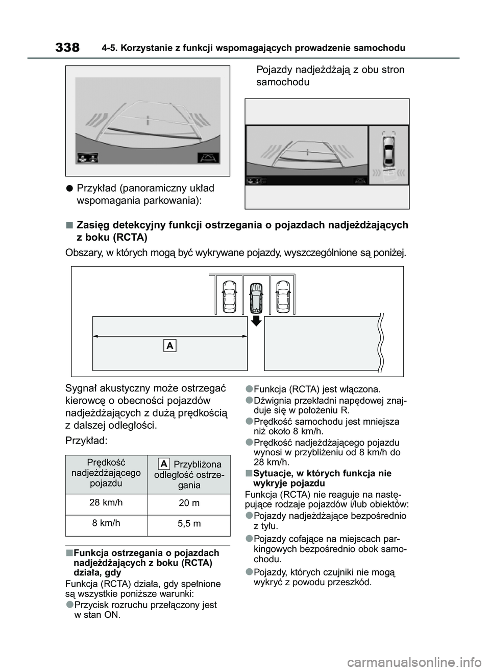 TOYOTA HIGHLANDER 2021  Instrukcja obsługi (in Polish) Sygna∏ akustyczny mo˝e ostrzegaç
kierowc´ o obecnoÊci pojazdów
nadje˝d˝ajàcych z du˝à pr´dkoÊcià
z dalszej odleg∏oÊci.
Przyk∏ad:
Funkcja ostrzegania o pojazdach
nadje˝d˝ajàcych 