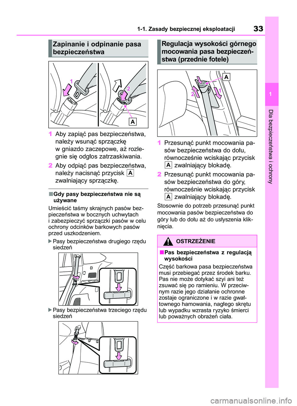 TOYOTA HIGHLANDER 2021  Instrukcja obsługi (in Polish) 1Aby zapiàç pas bezpieczeƒstwa,
nale˝y wsunàç sprzàczk´
w gniazdo zaczepowe, a˝ rozle-
gnie si´ odg∏os zatrzaskiwania.
2Aby odpiàç pas bezpieczeƒstwa,
nale˝y nacisnàç przycisk 
zwaln