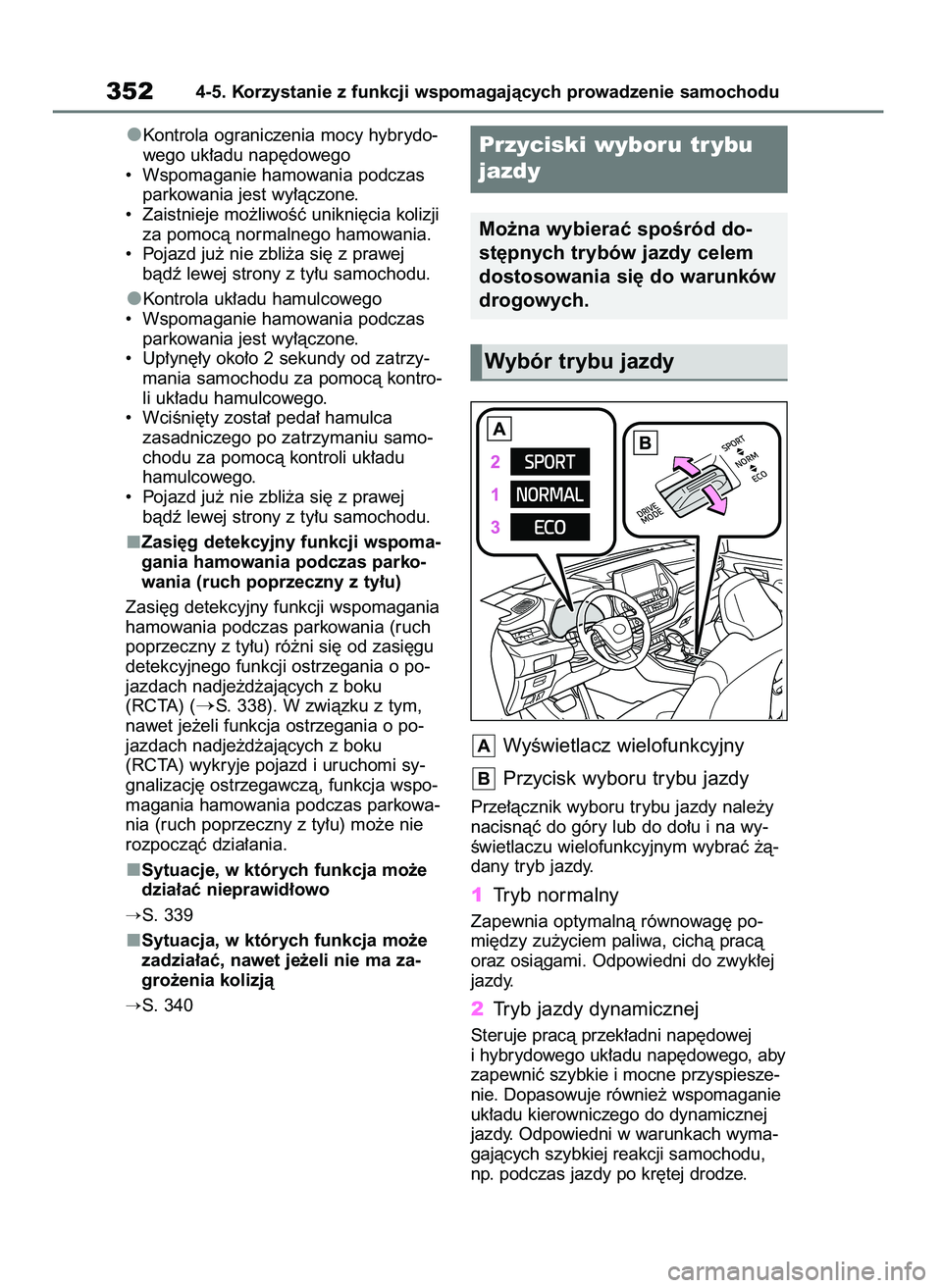 TOYOTA HIGHLANDER 2021 Instrukcja obsługi (in Polish) Kontrola ograniczenia mocy hybrydo-
wego uk∏adu nap´dowego
• Wspomaganie hamowania podczas
parkowania jest wy∏àczone.
• Zaistnieje mo˝liwoÊç unikni´cia kolizji
za pomocà normalnego ha TOYOTA HIGHLANDER 2021 Instrukcja obsługi (in Polish) Kontrola ograniczenia mocy hybrydo-
wego uk∏adu nap´dowego
• Wspomaganie hamowania podczas
parkowania jest wy∏àczone.
• Zaistnieje mo˝liwoÊç unikni´cia kolizji
za pomocà normalnego ha