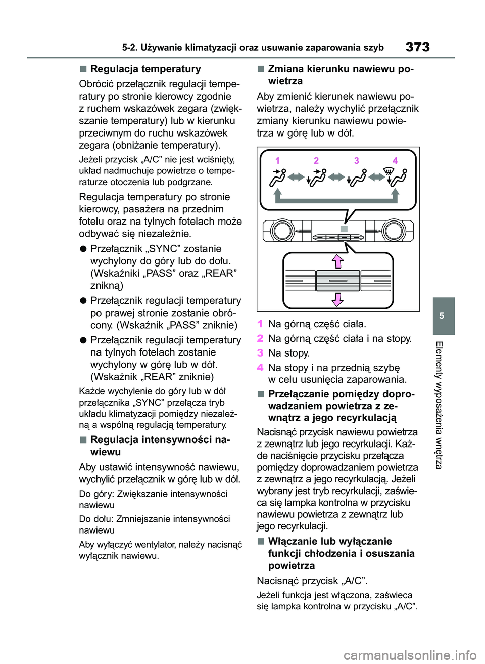 TOYOTA HIGHLANDER 2021  Instrukcja obsługi (in Polish) Regulacja temperatury
Obróciç prze∏àcznik regulacji tempe-
ratury po stronie kierowcy zgodnie
z ruchem wskazówek zegara (zwi´k-
szanie temperatury) lub w kierunku
przeciwnym do ruchu wskazówek