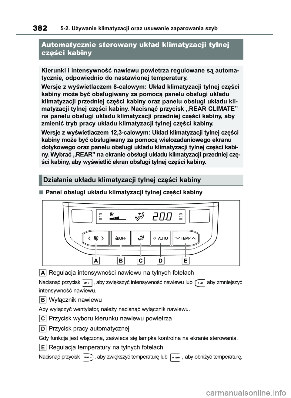TOYOTA HIGHLANDER 2021  Instrukcja obsługi (in Polish) Panel obs∏ugi uk∏adu klimatyzacji tylnej cz´Êci kabiny
Regulacja intensywnoÊci nawiewu na tylnych fotelach
Nacisnàç przycisk  , aby zwi´kszyç intensywnoÊç nawiewu lub  aby zmniejszyç
int
