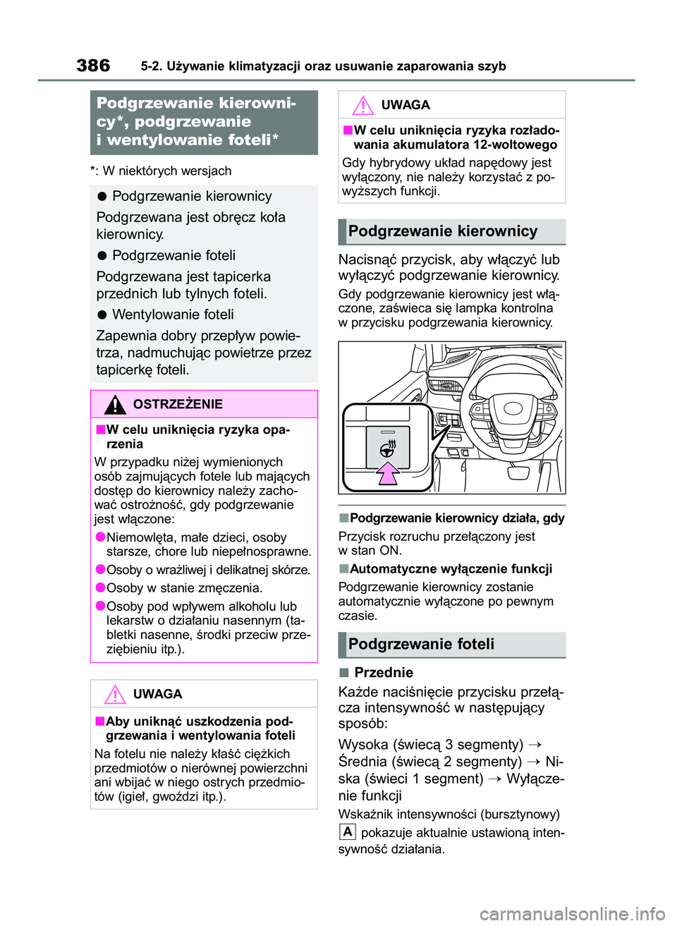 TOYOTA HIGHLANDER 2021  Instrukcja obsługi (in Polish) *: W niektórych wersjach
Nacisnàç przycisk, aby w∏àczyç lub
wy∏àczyç podgrzewanie kierownicy.
Gdy podgrzewanie kierownicy jest w∏à-
czone, zaÊwieca si´ lampka kontrolna
w przycisku pod