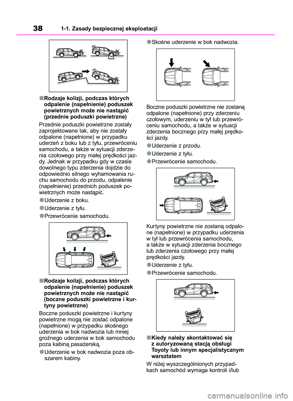 TOYOTA HIGHLANDER 2021  Instrukcja obsługi (in Polish) Rodzaje kolizji, podczas których
odpalenie (nape∏nienie) poduszek
powietrznych mo˝e nie nastàpiç
(przednie poduszki powietrzne)
Przednie poduszki powietrzne zosta∏y
zaprojektowane tak, aby nie