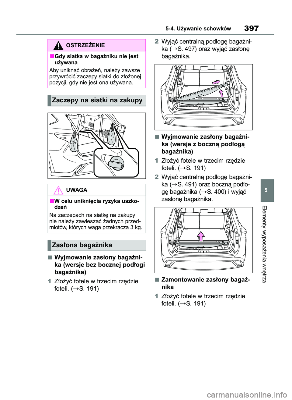 TOYOTA HIGHLANDER 2021  Instrukcja obsługi (in Polish) Wyjmowanie zas∏ony baga˝ni-
ka (wersje bez bocznej pod∏ogi
baga˝nika)
1Z∏o˝yç fotele w trzecim rz´dzie
foteli. (
S. 191)2Wyjàç centralnà pod∏og´ baga˝ni-
ka (
S. 497) oraz wyjàç 