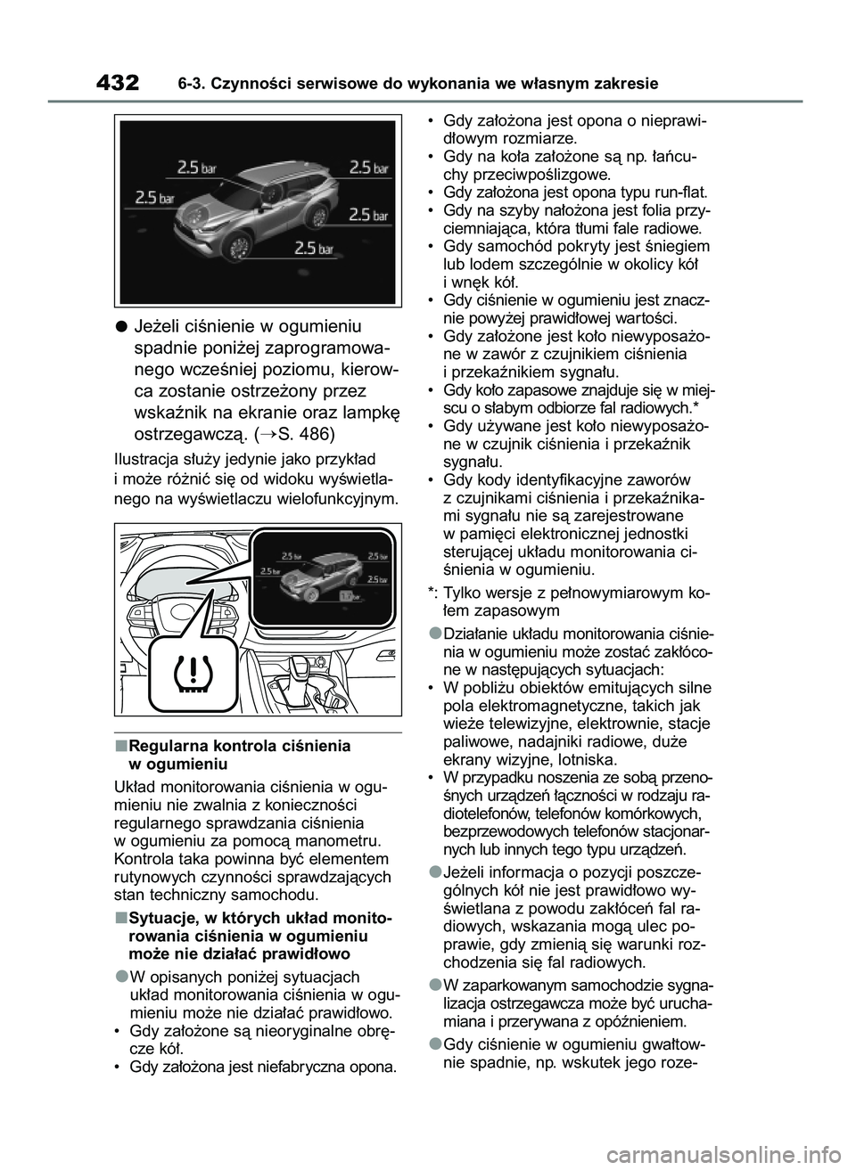 TOYOTA HIGHLANDER 2021  Instrukcja obsługi (in Polish) Je˝eli ciÊnienie w ogumieniu
spadnie poni˝ej zaprogramowa-
nego wczeÊniej poziomu, kierow-
ca zostanie ostrze˝ony przez
wskaênik na ekranie oraz lampk´
ostrzegawczà. (
S. 486)
Ilustracja s∏