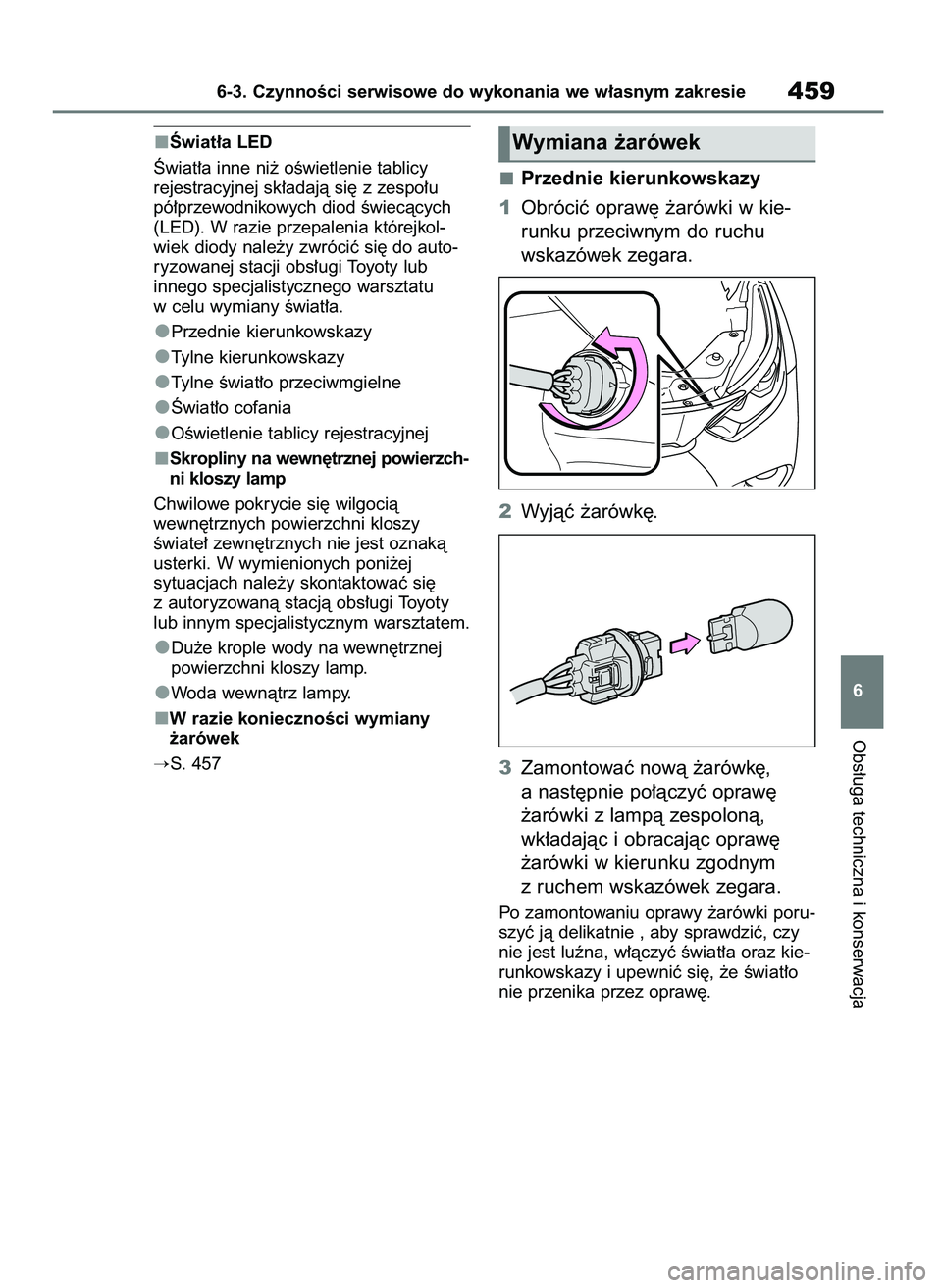 TOYOTA HIGHLANDER 2021 Instrukcja obsługi (in Polish) Âwiat∏a LED
Âwiat∏a inne ni˝ oÊwietlenie tablicy
rejestracyjnej sk∏adajà si´ z zespo∏u
pó∏przewodnikowych diod Êwiecàcych
(LED). W razie przepalenia którejkol-
wiek diody nale˝y z TOYOTA HIGHLANDER 2021 Instrukcja obsługi (in Polish) Âwiat∏a LED
Âwiat∏a inne ni˝ oÊwietlenie tablicy
rejestracyjnej sk∏adajà si´ z zespo∏u
pó∏przewodnikowych diod Êwiecàcych
(LED). W razie przepalenia którejkol-
wiek diody nale˝y z