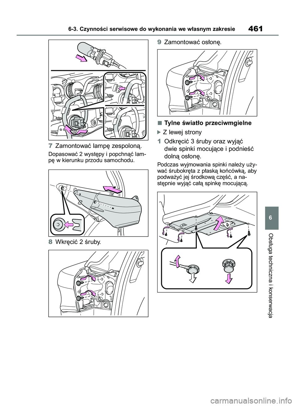 TOYOTA HIGHLANDER 2021 Instrukcja obsługi (in Polish) 7Zamontowaç lamp´ zespolonà.
Dopasowaç 2 wyst´py i popchnàç lam-
p´ w kierunku przodu samochodu.
8Wkr´ciç 2 Êruby.9Zamontowaç os∏on´.
Tylne Êwiat∏o przeciwmgielne
óZ lewej strony
1 TOYOTA HIGHLANDER 2021 Instrukcja obsługi (in Polish) 7Zamontowaç lamp´ zespolonà.
Dopasowaç 2 wyst´py i popchnàç lam-
p´ w kierunku przodu samochodu.
8Wkr´ciç 2 Êruby.9Zamontowaç os∏on´.
Tylne Êwiat∏o przeciwmgielne
óZ lewej strony
1