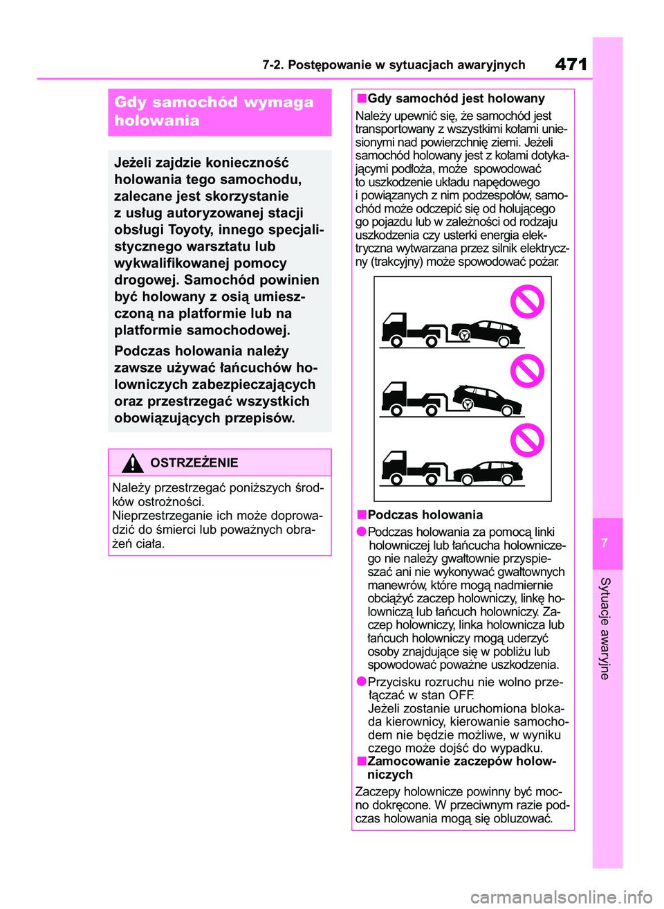 TOYOTA HIGHLANDER 2021 Instrukcja obsługi (in Polish) Sytuacje awaryjne
7-2. Post´powanie w sytuacjach awaryjnych471
7
Gdy samochód wymaga
holowania
Je˝eli zajdzie koniecznoÊç
holowania tego samochodu,
zalecane jest skorzystanie
z us∏ug autoryzo TOYOTA HIGHLANDER 2021 Instrukcja obsługi (in Polish) Sytuacje awaryjne
7-2. Post´powanie w sytuacjach awaryjnych471
7
Gdy samochód wymaga
holowania
Je˝eli zajdzie koniecznoÊç
holowania tego samochodu,
zalecane jest skorzystanie
z us∏ug autoryzo