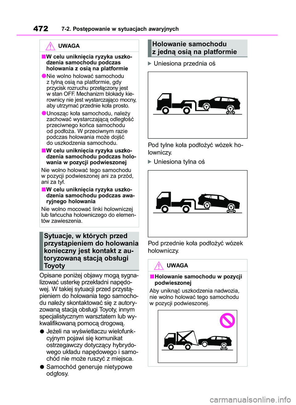TOYOTA HIGHLANDER 2021 Instrukcja obsługi (in Polish) Opisane poni˝ej objawy mogà sygna-
lizowaç usterk´ przek∏adni nap´do-
wej. W takiej sytuacji przed przystà-
pieniem do holowania tego samocho-
du nale˝y skontaktowaç si´ z autory-
zowanà s TOYOTA HIGHLANDER 2021 Instrukcja obsługi (in Polish) Opisane poni˝ej objawy mogà sygna-
lizowaç usterk´ przek∏adni nap´do-
wej. W takiej sytuacji przed przystà-
pieniem do holowania tego samocho-
du nale˝y skontaktowaç si´ z autory-
zowanà s