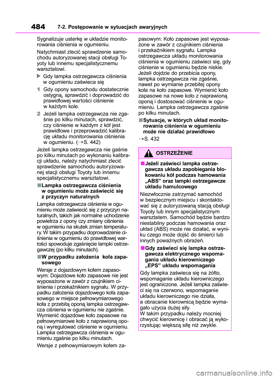 TOYOTA HIGHLANDER 2021 Instrukcja obsługi (in Polish) Sygnalizuje usterk´ w uk∏adzie monito-
rowania ciÊnienia w ogumieniu.
Natychmiast zleciç sprawdzenie samo-
chodu autoryzowanej stacji obs∏ugi To-
yoty lub innemu specjalistycznemu
warsztatowi. TOYOTA HIGHLANDER 2021 Instrukcja obsługi (in Polish) Sygnalizuje usterk´ w uk∏adzie monito-
rowania ciÊnienia w ogumieniu.
Natychmiast zleciç sprawdzenie samo-
chodu autoryzowanej stacji obs∏ugi To-
yoty lub innemu specjalistycznemu
warsztatowi.