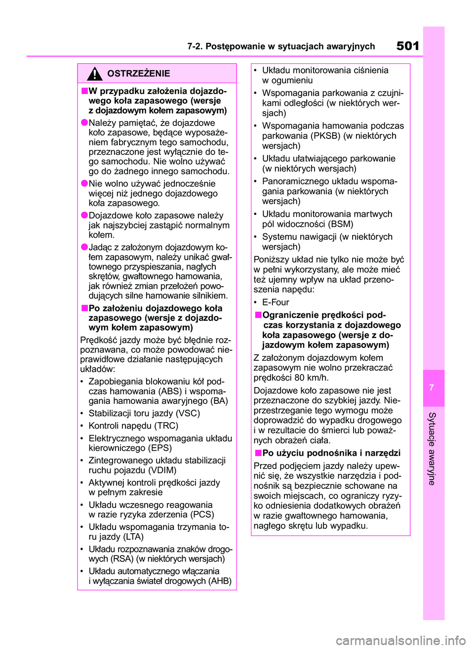 TOYOTA HIGHLANDER 2021  Instrukcja obsługi (in Polish) Sytuacje awaryjne
7-2. Post´powanie w sytuacjach awaryjnych501
7
OSTRZE˚ENIE
W przypadku za∏o˝enia dojazdo-
wego ko∏a zapasowego (wersje
z dojazdowym ko∏em zapasowym)
Nale˝y pami´taç, ˝e 