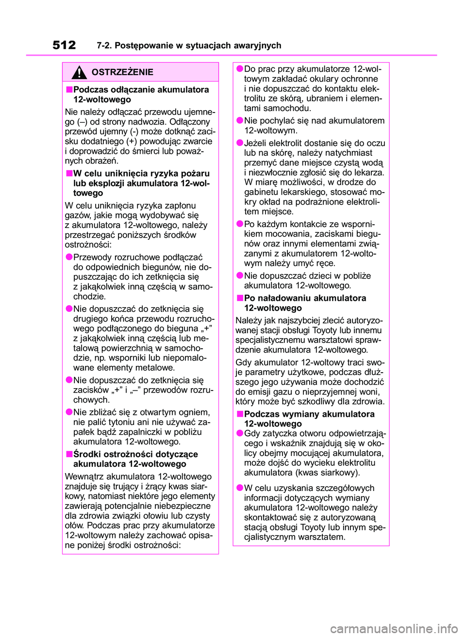 TOYOTA HIGHLANDER 2021 Instrukcja obsługi (in Polish) 5127-2. Post´powanie w sytuacjach awaryjnych
OSTRZE˚ENIE
Podczas od∏àczanie akumulatora
12-woltowego
Nie nale˝y od∏àczaç przewodu ujemne-
go (–) od strony nadwozia. Od∏àczony
przewód u TOYOTA HIGHLANDER 2021 Instrukcja obsługi (in Polish) 5127-2. Post´powanie w sytuacjach awaryjnych
OSTRZE˚ENIE
Podczas od∏àczanie akumulatora
12-woltowego
Nie nale˝y od∏àczaç przewodu ujemne-
go (–) od strony nadwozia. Od∏àczony
przewód u