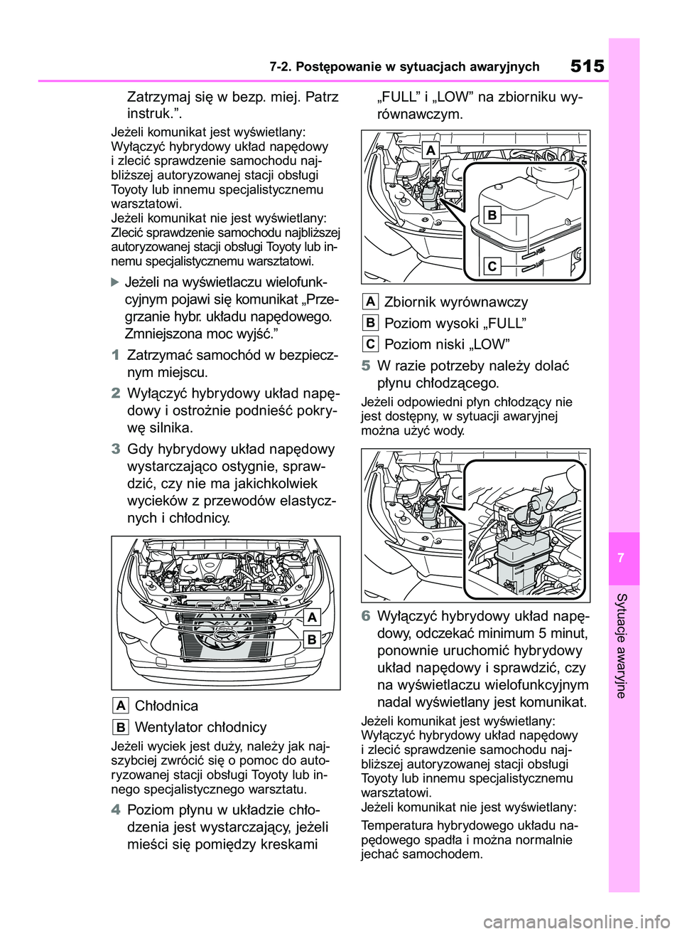 TOYOTA HIGHLANDER 2021 Instrukcja obsługi (in Polish) Zatrzymaj si´ w bezp. miej. Patrz
instruk.”.
Je˝eli komunikat jest wyÊwietlany:
Wy∏àczyç hybrydowy uk∏ad nap´dowy
i zleciç sprawdzenie samochodu naj-
bli˝szej autoryzowanej stacji obs TOYOTA HIGHLANDER 2021 Instrukcja obsługi (in Polish) Zatrzymaj si´ w bezp. miej. Patrz
instruk.”.
Je˝eli komunikat jest wyÊwietlany:
Wy∏àczyç hybrydowy uk∏ad nap´dowy
i zleciç sprawdzenie samochodu naj-
bli˝szej autoryzowanej stacji obs