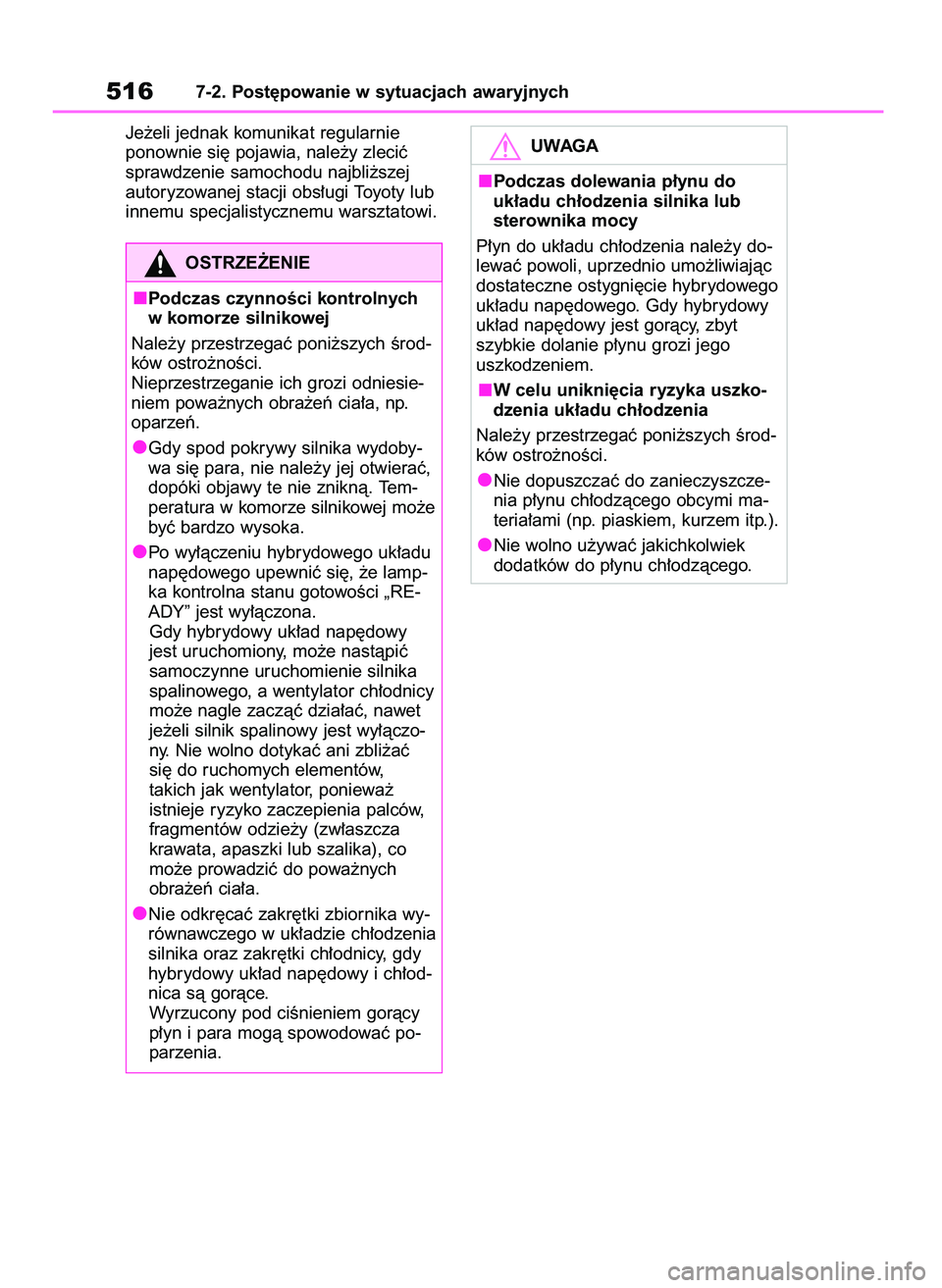 TOYOTA HIGHLANDER 2021 Instrukcja obsługi (in Polish) Je˝eli jednak komunikat regularnie
ponownie si´ pojawia, nale˝y zleciç
sprawdzenie samochodu najbli˝szej
autoryzowanej stacji obs∏ugi Toyoty lub
innemu specjalistycznemu warsztatowi.
5167-2. P TOYOTA HIGHLANDER 2021 Instrukcja obsługi (in Polish) Je˝eli jednak komunikat regularnie
ponownie si´ pojawia, nale˝y zleciç
sprawdzenie samochodu najbli˝szej
autoryzowanej stacji obs∏ugi Toyoty lub
innemu specjalistycznemu warsztatowi.
5167-2. P
