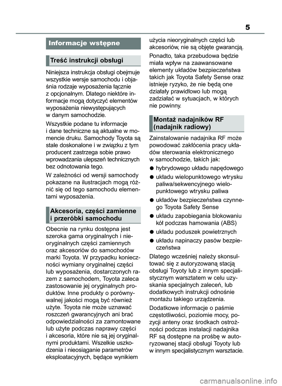 TOYOTA HIGHLANDER 2022 Instrukcja obsługi (in Polish) Niniejsza instrukcja obs∏ugi obejmuje
wszystkie wersje samochodu i obja-
Ênia rodzaje wyposa˝enia ∏àcznie
z opcjonalnym. Dlatego niektóre in-
formacje mogà dotyczyç elementów
wyposa˝enia n TOYOTA HIGHLANDER 2022 Instrukcja obsługi (in Polish) Niniejsza instrukcja obs∏ugi obejmuje
wszystkie wersje samochodu i obja-
Ênia rodzaje wyposa˝enia ∏àcznie
z opcjonalnym. Dlatego niektóre in-
formacje mogà dotyczyç elementów
wyposa˝enia n