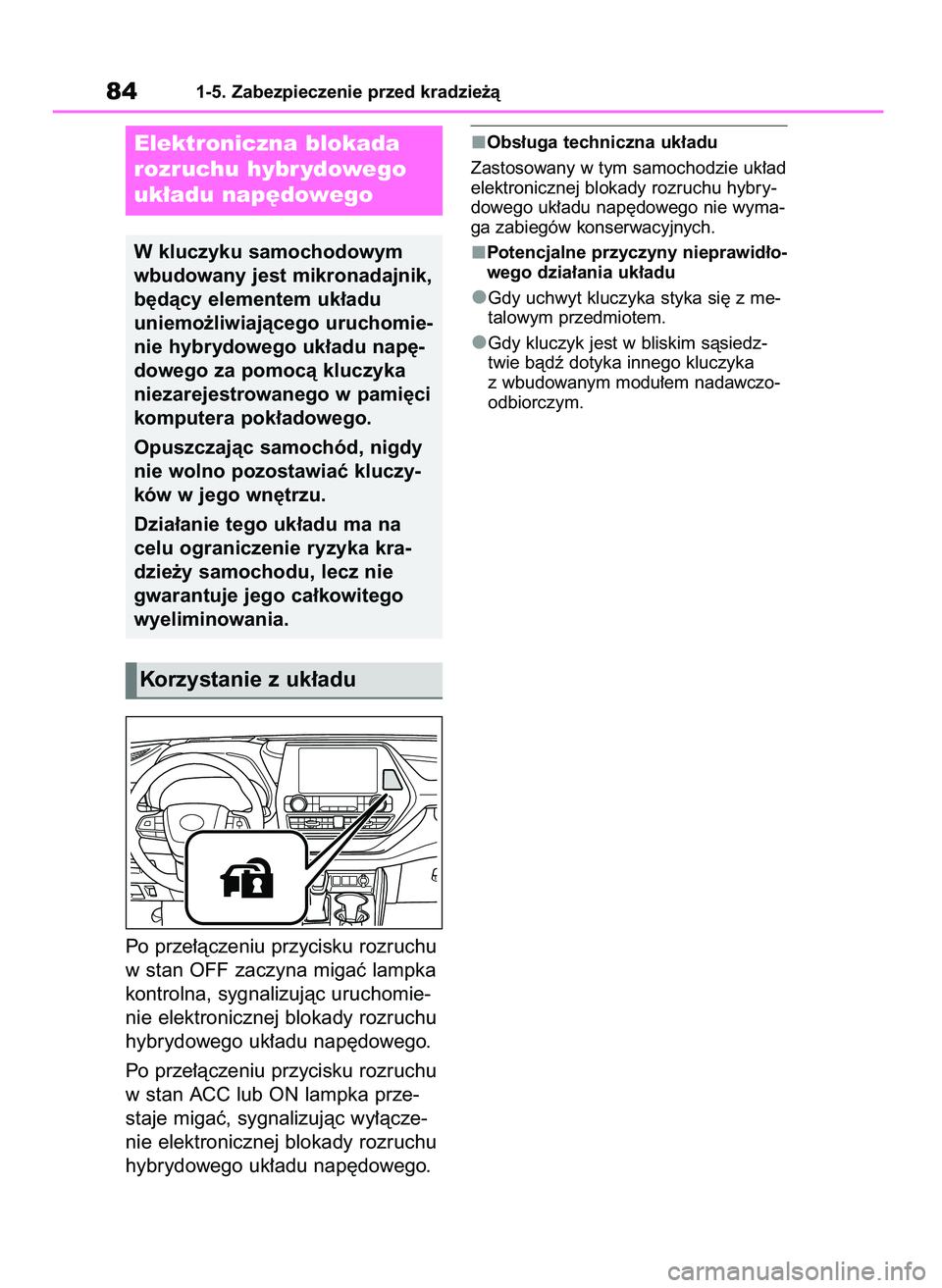 TOYOTA HIGHLANDER 2022 Instrukcja obsługi (in Polish) Po prze∏àczeniu przycisku rozruchu
w stan OFF zaczyna migaç lampka
kontrolna, sygnalizujàc uruchomie-
nie elektronicznej blokady rozruchu
hybrydowego uk∏adu nap´dowego.
Po prze∏àczeniu przy TOYOTA HIGHLANDER 2022 Instrukcja obsługi (in Polish) Po prze∏àczeniu przycisku rozruchu
w stan OFF zaczyna migaç lampka
kontrolna, sygnalizujàc uruchomie-
nie elektronicznej blokady rozruchu
hybrydowego uk∏adu nap´dowego.
Po prze∏àczeniu przy