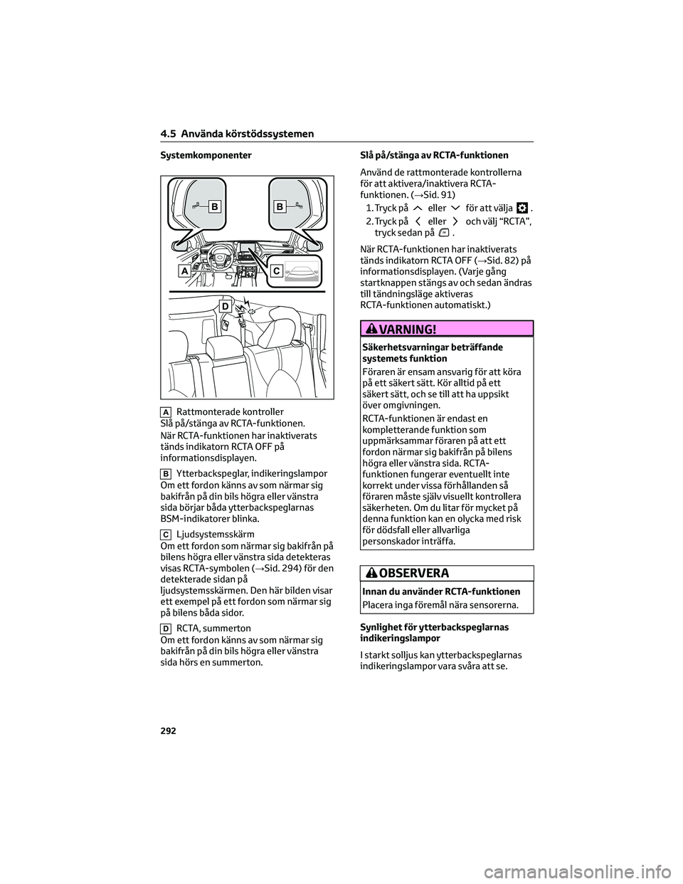 TOYOTA HIGHLANDER 2022 Bruksanvisningar (in Swedish) Systemkomponenter
ARattmonterade kontroller
Slå på/stänga av RCTA-funktionen.
När RCTA-funktionen har inaktiverats
tänds indikatorn RCTA OFF på
informationsdisplayen.
BYtterbackspeglar, indikeri TOYOTA HIGHLANDER 2022 Bruksanvisningar (in Swedish) Systemkomponenter
ARattmonterade kontroller
Slå på/stänga av RCTA-funktionen.
När RCTA-funktionen har inaktiverats
tänds indikatorn RCTA OFF på
informationsdisplayen.
BYtterbackspeglar, indikeri