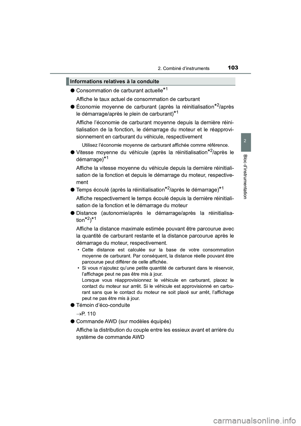 TOYOTA HIGHLANDER 2018 Manuel du propriétaire (in French) 1032. Combiné d’instruments
2
Bloc d’instrumentation
HIGHLANDER_D_ OM0E031D
●Consommation de carburant actuelle*1
Affiche le taux actuel de consommation de carburant
● Économie moyenne de c TOYOTA HIGHLANDER 2018 Manuel du propriétaire (in French) 1032. Combiné d’instruments
2
Bloc d’instrumentation
HIGHLANDER_D_ OM0E031D
●Consommation de carburant actuelle*1
Affiche le taux actuel de consommation de carburant
● Économie moyenne de c