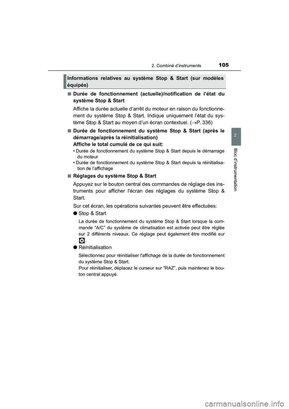 TOYOTA HIGHLANDER 2018 Manuel du propriétaire (in French) 1052. Combiné d’instruments
2
Bloc d’instrumentation
HIGHLANDER_D_ OM0E031D
■Durée de fonctionnement (actue lle)/notification de l’état du
système Stop & Start
Affiche la durée actuell TOYOTA HIGHLANDER 2018 Manuel du propriétaire (in French) 1052. Combiné d’instruments
2
Bloc d’instrumentation
HIGHLANDER_D_ OM0E031D
■Durée de fonctionnement (actue lle)/notification de l’état du
système Stop & Start
Affiche la durée actuell