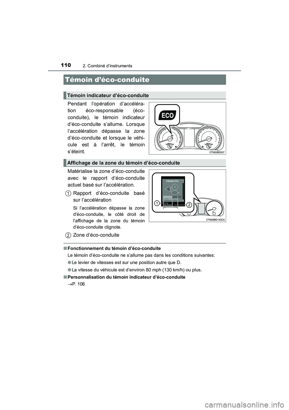 TOYOTA HIGHLANDER 2018  Manuel du propriétaire (in French) 1102. Combiné d’instruments
HIGHLANDER_D_ OM0E031D
Pendant l’opération d’accéléra- 
tion éco-responsable (éco- 
conduite), le témoin indicateur 
d’éco-conduite s’allume. Lorsque 
l