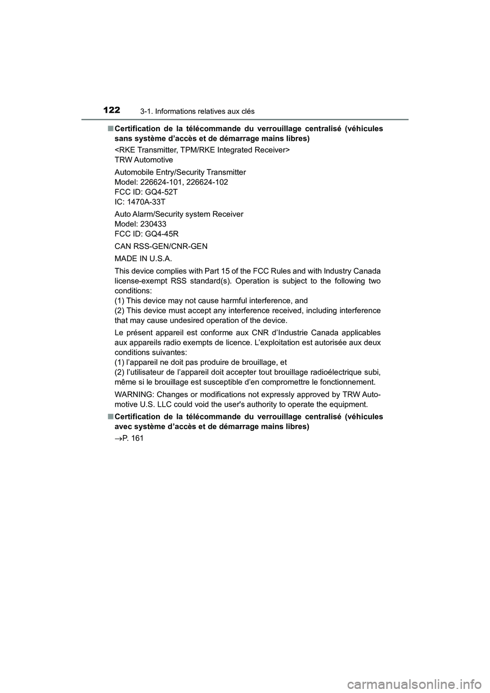 TOYOTA HIGHLANDER 2018  Manuel du propriétaire (in French) 1223-1. Informations relatives aux clés
HIGHLANDER_D_ OM0E031D 
■ Certification de la télécommande du verrouillage centralisé (véhicules 
sans système d’accès et de démarrage mains libres)