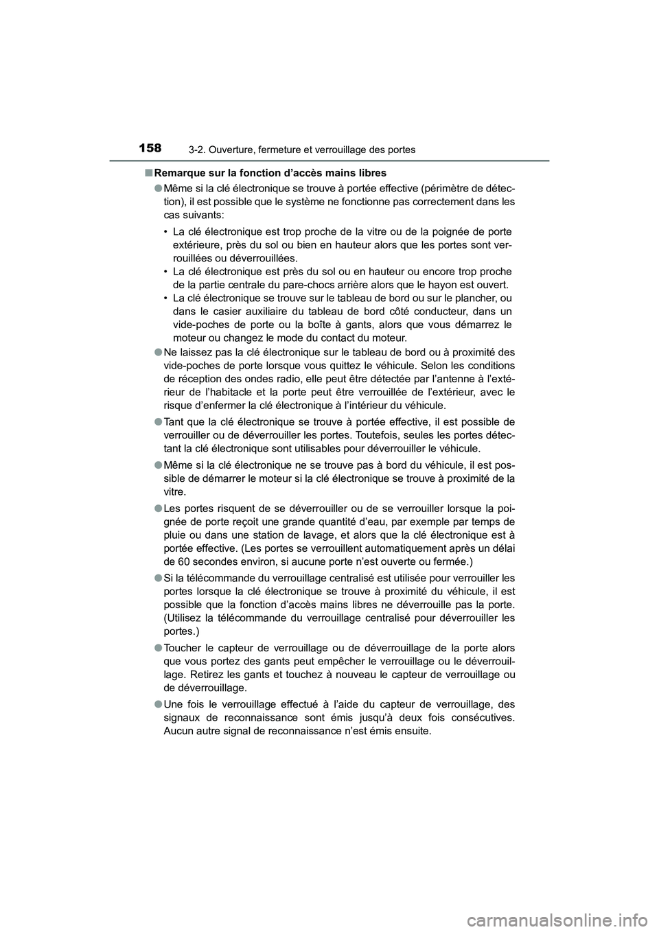 TOYOTA HIGHLANDER 2018 Manuel du propriétaire (in French) 1583-2. Ouverture, fermeture et verrouillage des portes
HIGHLANDER_D_ OM0E031D
■ Remarque sur la fonction d’accès mains libres
● Même si la clé électronique se trouve à portée effective TOYOTA HIGHLANDER 2018 Manuel du propriétaire (in French) 1583-2. Ouverture, fermeture et verrouillage des portes
HIGHLANDER_D_ OM0E031D
■ Remarque sur la fonction d’accès mains libres
● Même si la clé électronique se trouve à portée effective