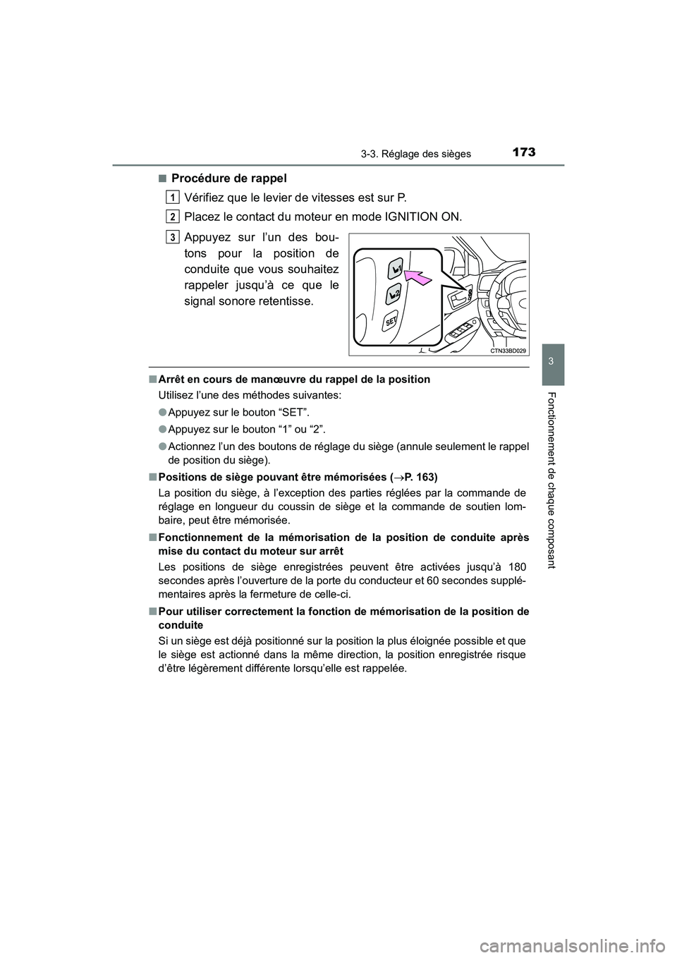 TOYOTA HIGHLANDER 2018  Manuel du propriétaire (in French) 1733-3. Réglage des sièges
3
Fonctionnement de chaque composant
HIGHLANDER_D_ OM0E031D 
■Procédure de rappel 
Vérifiez que le levier de vitesses est sur P. 
Placez le contact du moteur en mode I