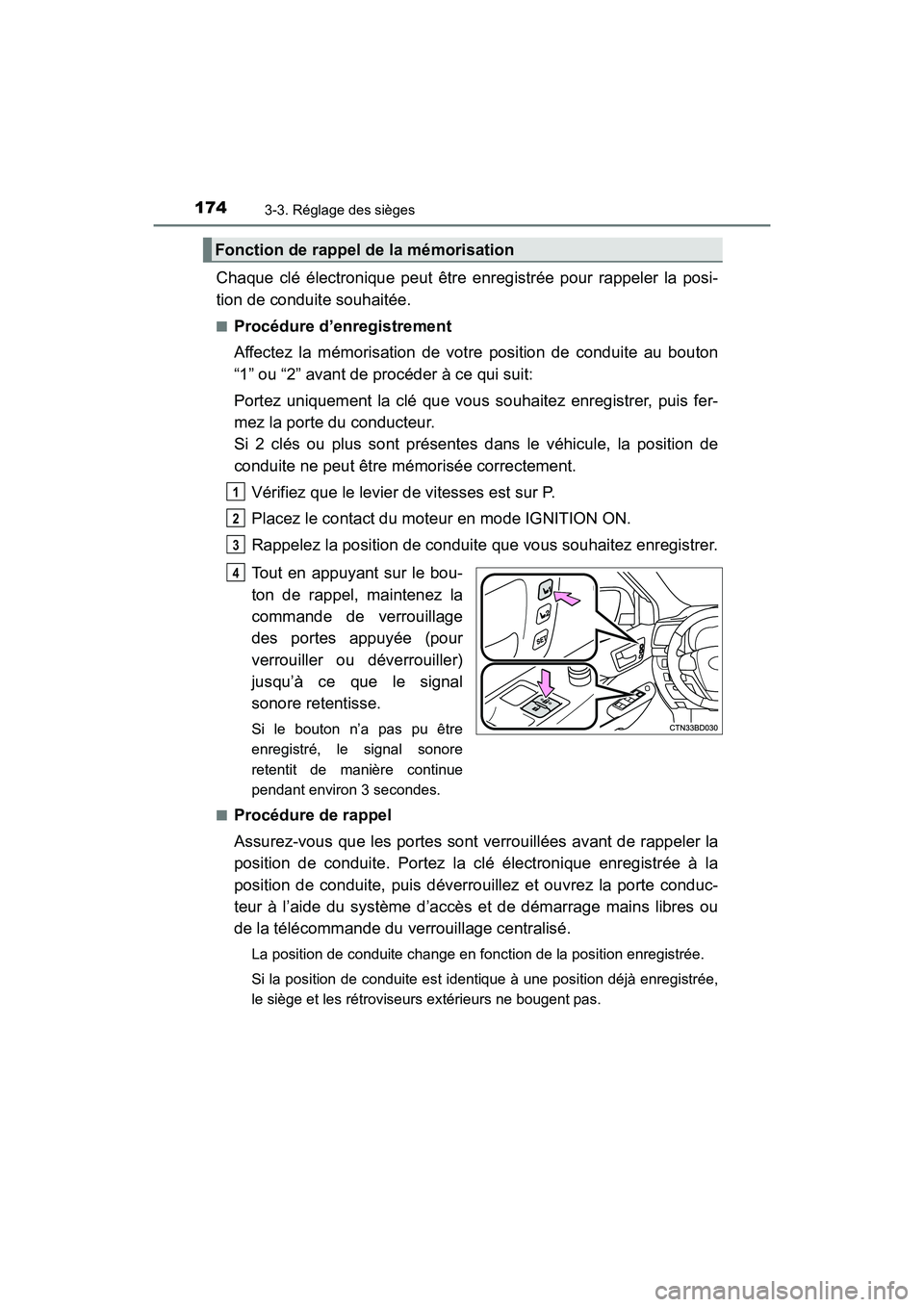 TOYOTA HIGHLANDER 2018  Manuel du propriétaire (in French) 1743-3. Réglage des sièges
HIGHLANDER_D_ OM0E031D
Chaque clé électronique peut être enregistrée pour rappeler la posi- 
tion de conduite souhaitée.
■Procédure d’enregistrement 
Affectez la