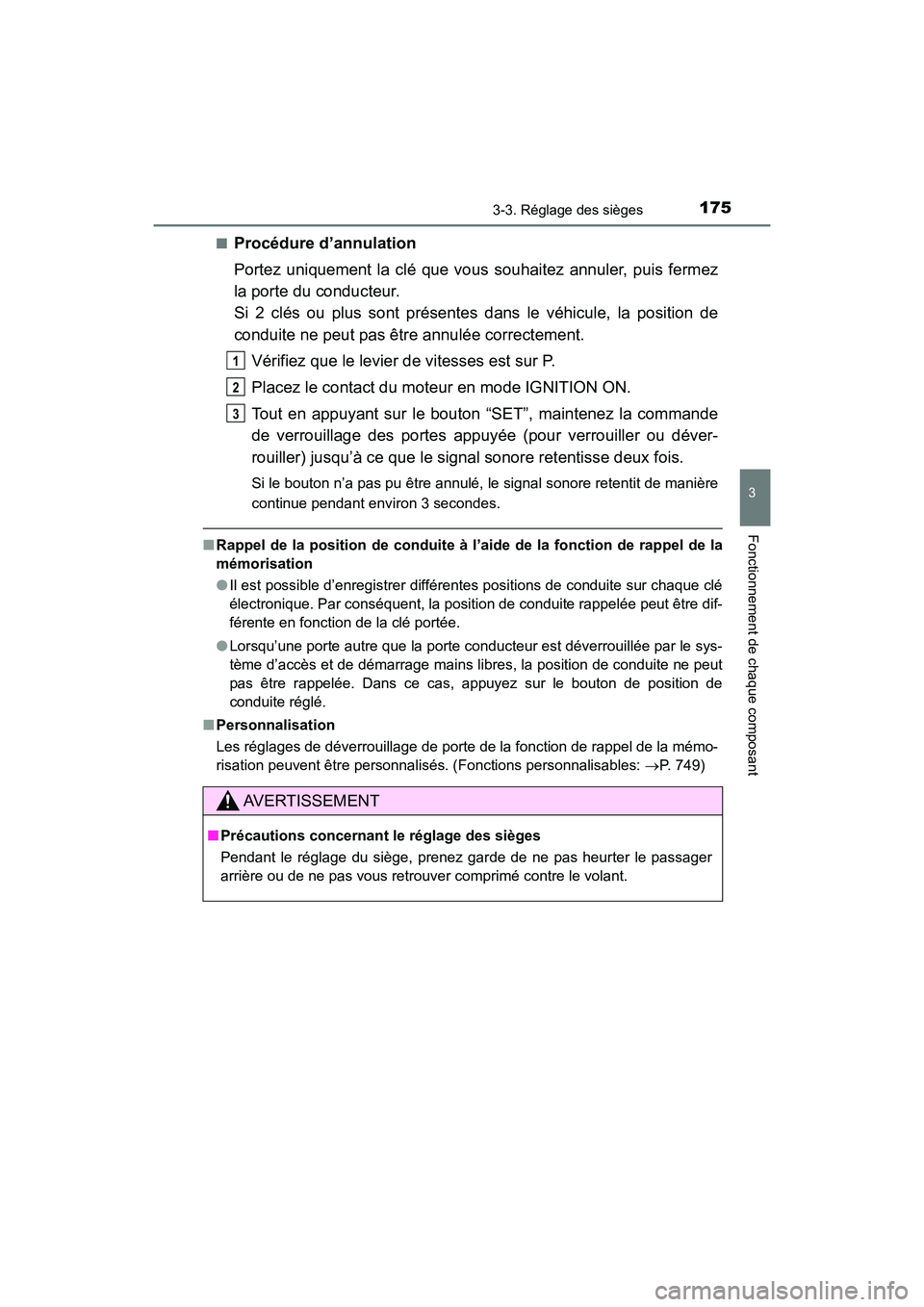 TOYOTA HIGHLANDER 2018  Manuel du propriétaire (in French) 1753-3. Réglage des sièges
3
Fonctionnement de chaque composant
HIGHLANDER_D_ OM0E031D 
■Procédure d’annulation 
Portez uniquement la clé que vo us souhaitez annuler, puis fermez 
la porte du 