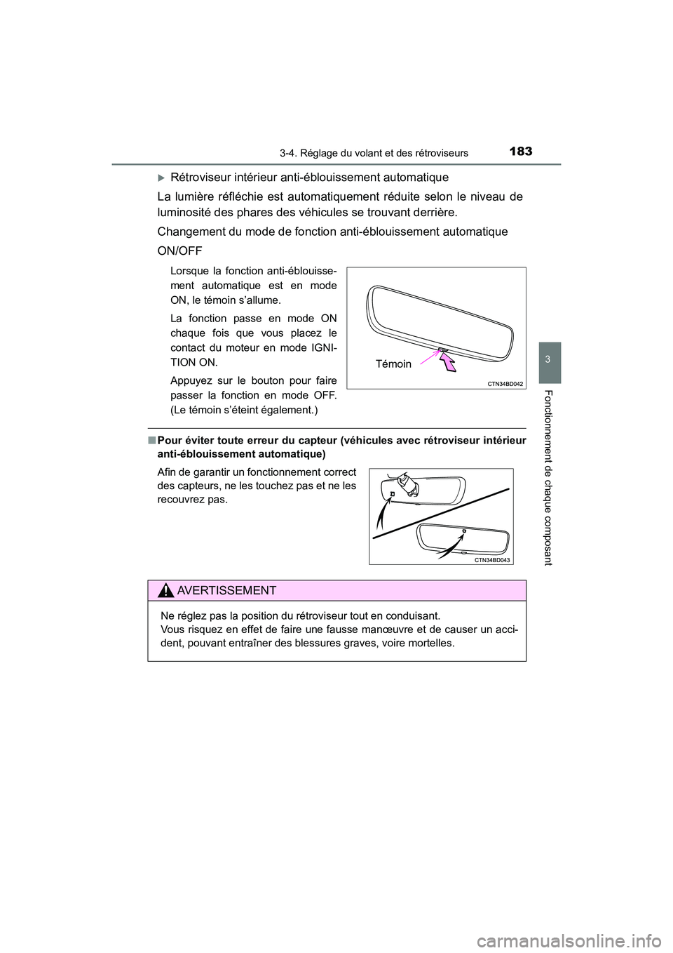 TOYOTA HIGHLANDER 2018  Manuel du propriétaire (in French) 1833-4. Réglage du volant et des rétroviseurs
3
Fonctionnement de chaque composant
HIGHLANDER_D_ OM0E031D
Rétroviseur intérieur anti-éblouissement automatique 
La lumière réfléchie est auto