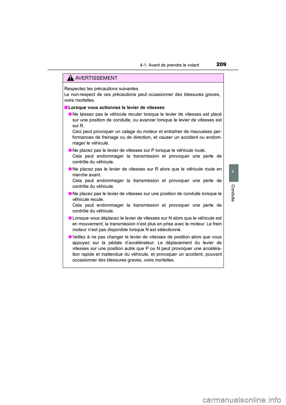 TOYOTA HIGHLANDER 2018  Manuel du propriétaire (in French) 2094-1. Avant de prendre le volant
4
Conduite
HIGHLANDER_D_ OM0E031D
AVERTISSEMENT
Respectez les précautions suivantes.  
Le non-respect de ces précautions peut occasionner des blessures graves,
voi