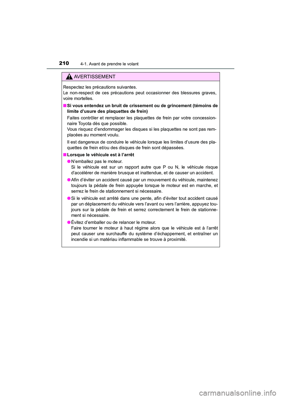 TOYOTA HIGHLANDER 2018  Manuel du propriétaire (in French) 2104-1. Avant de prendre le volant
HIGHLANDER_D_ OM0E031D
AVERTISSEMENT
Respectez les précautions suivantes.  
Le non-respect de ces précautions peut occasionner des blessures graves,
voire mortelle