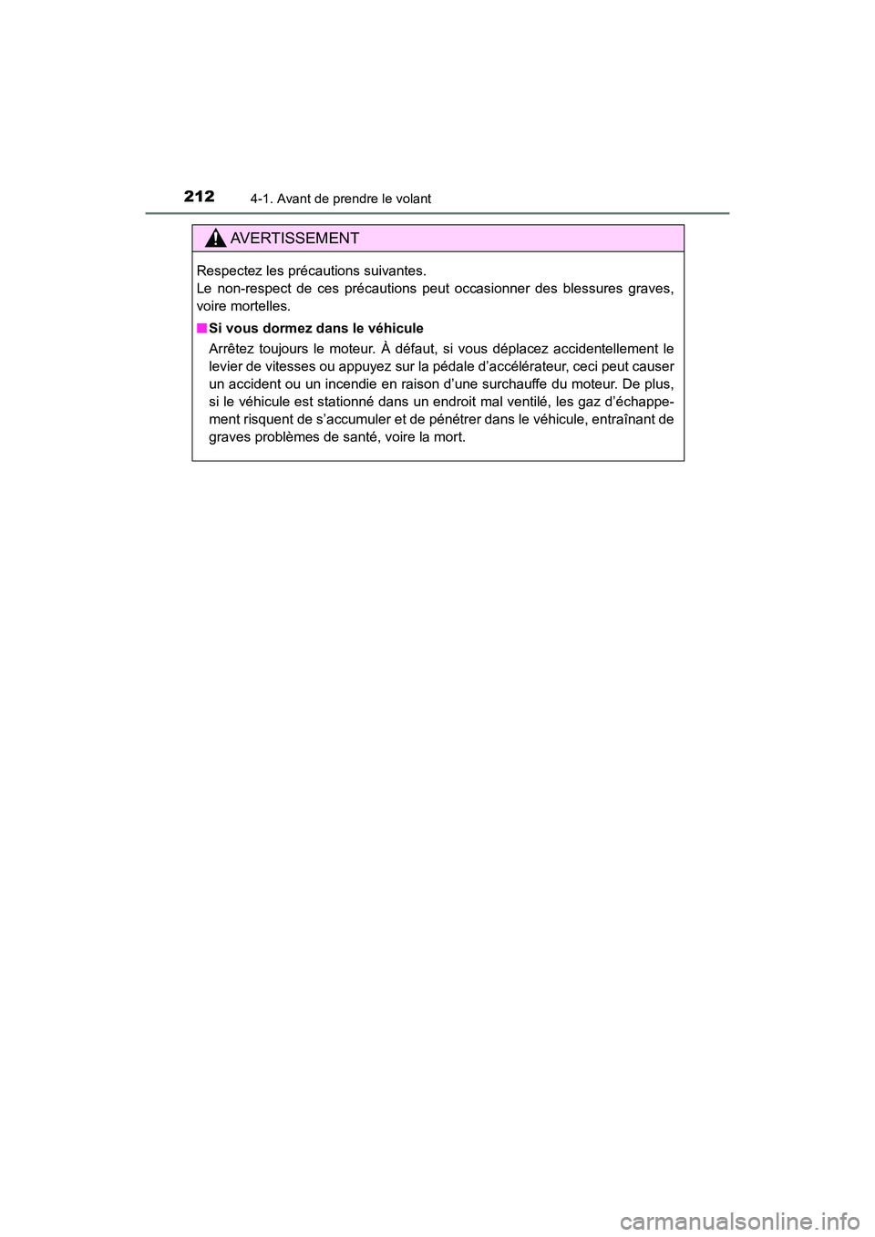 TOYOTA HIGHLANDER 2018  Manuel du propriétaire (in French) 2124-1. Avant de prendre le volant
HIGHLANDER_D_ OM0E031D
AVERTISSEMENT
Respectez les précautions suivantes. 
Le non-respect de ces précautions peut occasionner des blessures graves,
voire mortelles