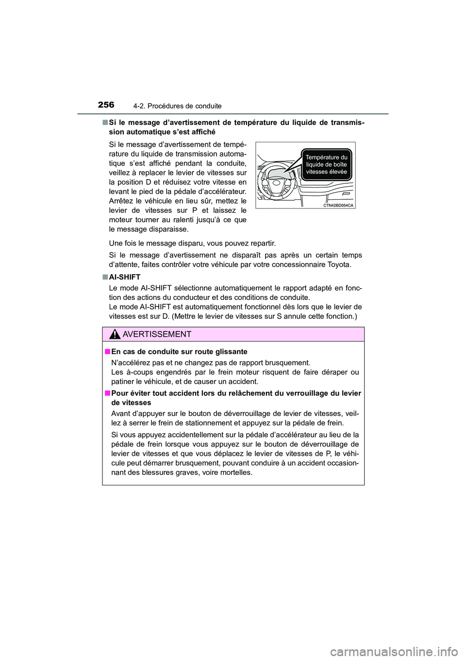 TOYOTA HIGHLANDER 2018  Manuel du propriétaire (in French) 2564-2. Procédures de conduite
HIGHLANDER_D_ OM0E031D 
■ Si le message d’avertissement de température du liquide de transmis- 
sion automatique s’est affiché 
Une fois le message disparu, vou