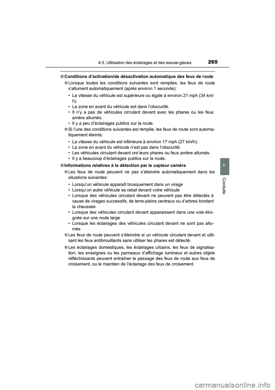 TOYOTA HIGHLANDER 2018  Manuel du propriétaire (in French) 2654-3. Utilisation des éclairages et des essuie-glaces
4
Conduite
HIGHLANDER_D_ OM0E031D
■Conditions d’activation/de désactivation automatique des feux de route 
● Lorsque toutes les conditio