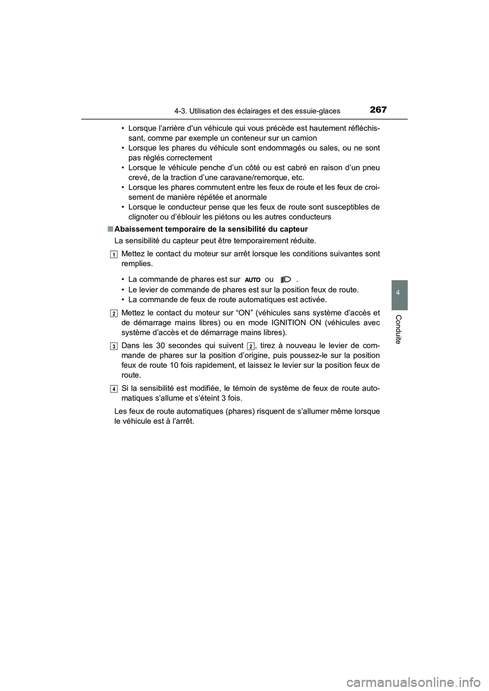 TOYOTA HIGHLANDER 2018  Manuel du propriétaire (in French) 2674-3. Utilisation des éclairages et des essuie-glaces
4
Conduite
HIGHLANDER_D_ OM0E031D 
• Lorsque l’arrière d’un véhicule qui  vous précède est hautement réfléchis- 
sant, comme par ex