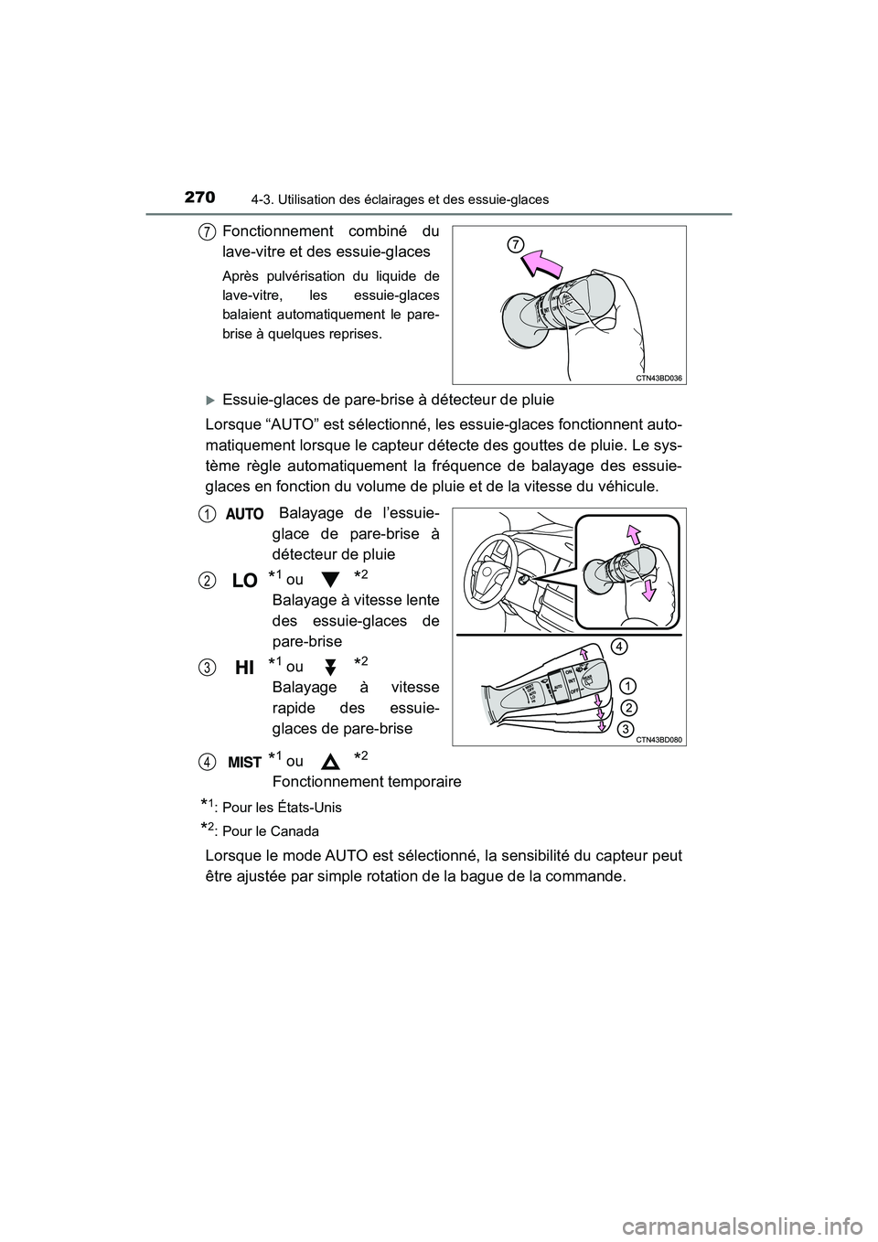 TOYOTA HIGHLANDER 2018 Manuel du propriétaire (in French) 2704-3. Utilisation des éclairages et des essuie-glaces
HIGHLANDER_D_ OM0E031D
Fonctionnement combiné du
lave-vitre et des essuie-glaces
Après pulvérisation du liquide de
lave-vitre, les essuie- TOYOTA HIGHLANDER 2018 Manuel du propriétaire (in French) 2704-3. Utilisation des éclairages et des essuie-glaces
HIGHLANDER_D_ OM0E031D
Fonctionnement combiné du
lave-vitre et des essuie-glaces
Après pulvérisation du liquide de
lave-vitre, les essuie-