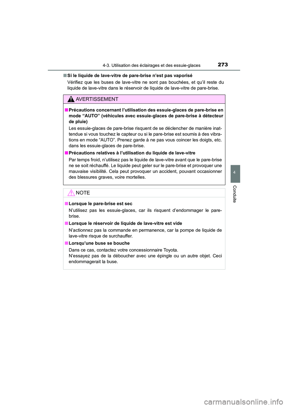 TOYOTA HIGHLANDER 2018 Manuel du propriétaire (in French) 2734-3. Utilisation des éclairages et des essuie-glaces
4
Conduite
HIGHLANDER_D_ OM0E031D
■ Si le liquide de lave-vitre de pare-brise n’est pas vaporisé
Vérifiez que les buses de lave-vitre n TOYOTA HIGHLANDER 2018 Manuel du propriétaire (in French) 2734-3. Utilisation des éclairages et des essuie-glaces
4
Conduite
HIGHLANDER_D_ OM0E031D
■ Si le liquide de lave-vitre de pare-brise n’est pas vaporisé
Vérifiez que les buses de lave-vitre n