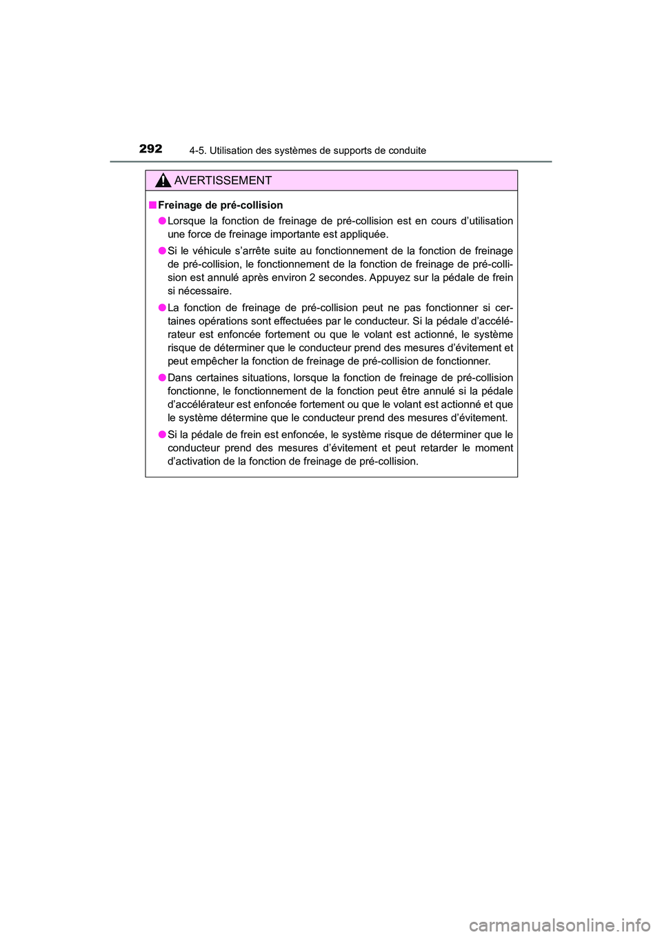 TOYOTA HIGHLANDER 2018  Manuel du propriétaire (in French) 2924-5. Utilisation des systèmes de supports de conduite
HIGHLANDER_D_ OM0E031D
AVERTISSEMENT
■Freinage de pré-collision 
● Lorsque la fonction de freinage de pré-collision est en cours d’uti