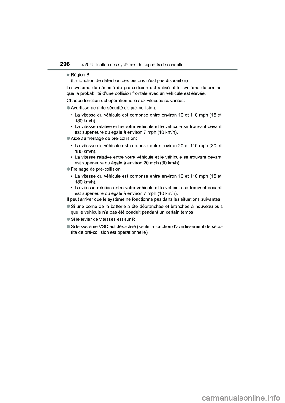 TOYOTA HIGHLANDER 2018  Manuel du propriétaire (in French) 2964-5. Utilisation des systèmes de supports de conduite
HIGHLANDER_D_ OM0E031D
Région B  
(La fonction de détection des piétons n’est pas disponible) 
Le système de sécurité de pré-colli