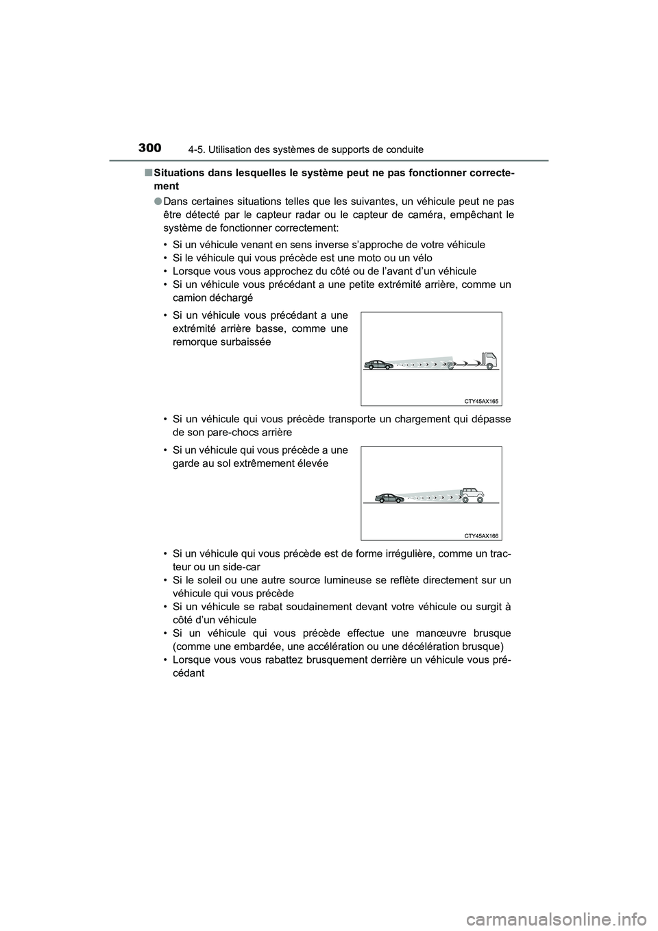 TOYOTA HIGHLANDER 2018  Manuel du propriétaire (in French) 3004-5. Utilisation des systèmes de supports de conduite
HIGHLANDER_D_ OM0E031D 
■ Situations dans lesquelles le système peut ne pas fonctionner correcte- 
ment 
● Dans certaines situations tell