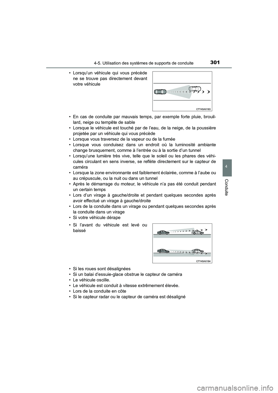 TOYOTA HIGHLANDER 2018  Manuel du propriétaire (in French) 3014-5. Utilisation des systèmes de supports de conduite
4
Conduite
HIGHLANDER_D_ OM0E031D 
• En cas de conduite par mauvais temps, par exemple forte pluie, brouil- 
lard, neige ou tempête de sabl