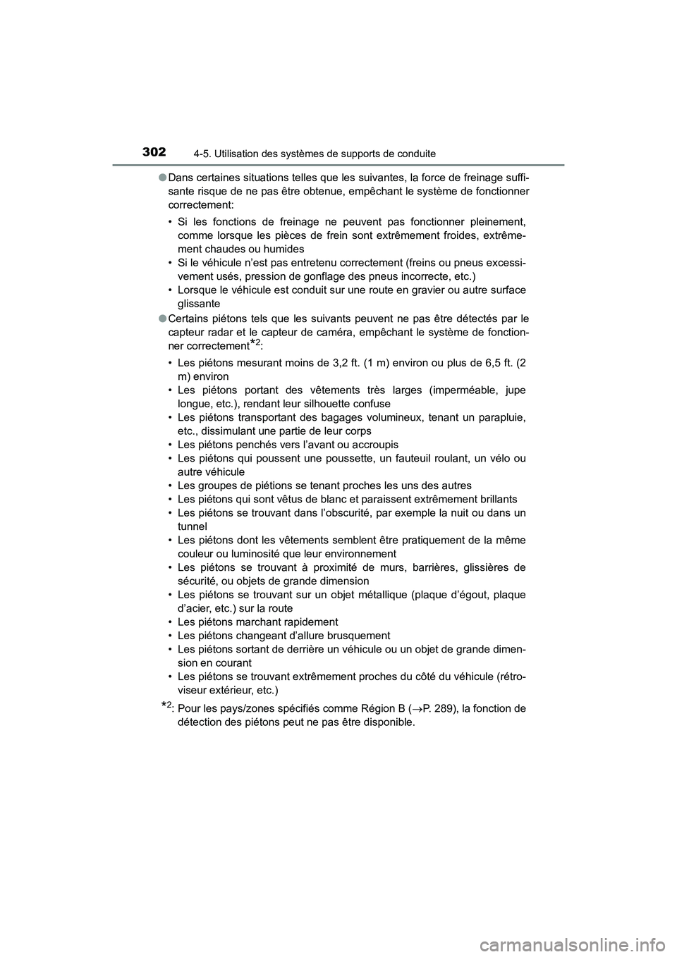 TOYOTA HIGHLANDER 2018  Manuel du propriétaire (in French) 3024-5. Utilisation des systèmes de supports de conduite
HIGHLANDER_D_ OM0E031D 
● Dans certaines situations telles que les suivantes, la force de freinage suffi- 
sante risque de ne pas être obte